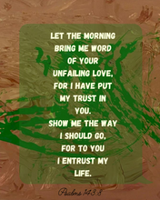 Load image into Gallery viewer, Psalm 143:8