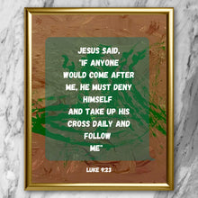 Load image into Gallery viewer, Luke 9:23