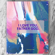 Load image into Gallery viewer, I love you, Father God