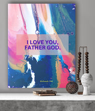 Load image into Gallery viewer, I love you, Father God