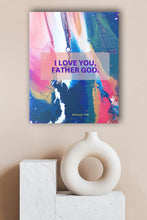 Load image into Gallery viewer, I love you, Father God