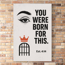 Load image into Gallery viewer, You Were Born for This – Esther 4:14” Poster Print
